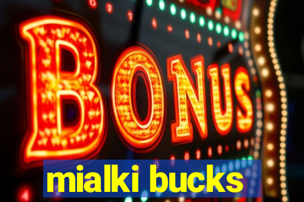 mialki bucks